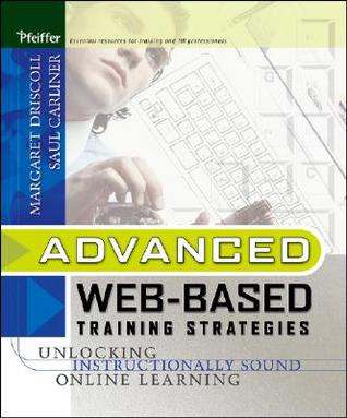 Advanced Web-Based Training Strategies: Unlocking Instructionally Sound Online Learning (Hardcover)