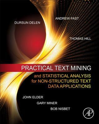 Practical Text Mining and Statistical Analysis for Non-structured Text Data Applications (Hardcover)