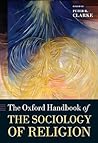 The Oxford Handbook of the Sociology of Religion The Oxford Handbook of the Sociology of Religion