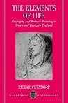 The Elements of Life: Biography and Portrait-Painting in Stuart and Georgian England (Clarendon Paperbacks) The Elements of Life: Biography and Portrait-Painting in Stuart and Georgian England (Clarendon Paperbacks)