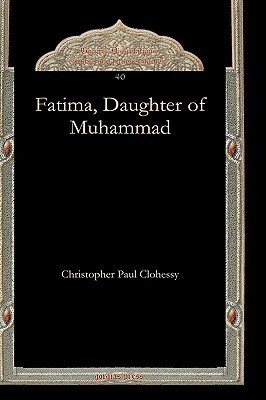Fatima, Daughter of Muhammad (Gorgias Dissertations: Arabic and Islamic Studies)