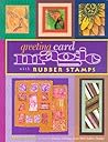 Greeting Card Magic with Rubber Stamps