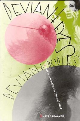 Deviant Eyes, Deviant Bodies: Sexual Re-orientation in Film and Video (Paperback)