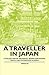 A Traveller in Japan - A Collection of Historical Books Containing Travelling Experiences in Japan