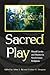 Sacred Play: Ritual Levity ...