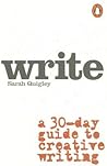 Write: A Step-by-Step Guide to Successful Creative Writing