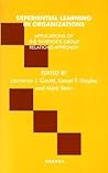 Experiential Learning in Organizations: Applications of the Tavistock Group Relations Training Approach