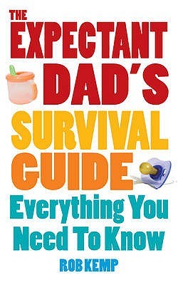 Expectant Dad's Survival Guide: Everything You Need to Know (Paperback)