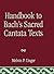 Handbook to Bach's Sacred Cantata Texts: An Interlinear Translation with Reference Guide to Biblical Quotations and Allusions