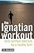 The Ignatian Workout: Daily Exercises for a Healthy Faith