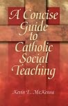 A Concise Guide to Catholic Social Teaching (Concise Guide Series) A Concise Guide to Catholic Social Teaching (Concise Guide Series)
