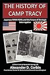 The History of Camp Tracy: Japanese WWII POWs and the Future of Strategic Interrogation