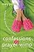 Confessions of a Prayer Wimp by Mary Pierce
