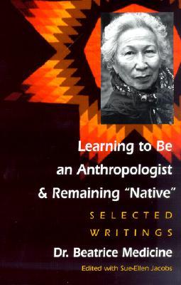 Learning to Be an Anthropologist & Remaining Native: Selected Writings (Paperback)