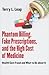 Phantom Billing, Fake Prescriptions, and the High Cost of Medicine: Health Care Fraud and What to Do about It (The Culture and Politics of Health Care Work)