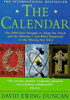 The Calendar : The 5000 Year Struggle to Align the Clock and the Heavens and What Happened to the Missing Ten Days (Paperback)