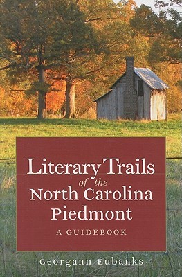 Literary Trails of the North Carolina Piedmont: A Guidebook (North Carolina Literary Trails (Paperback))