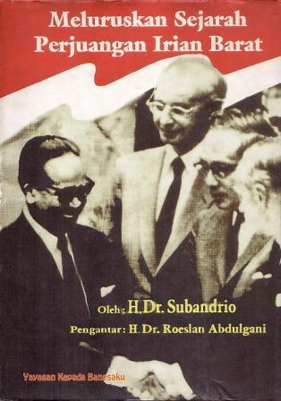 Meluruskan Sejarah Perjuangan Irian Barat