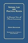 Natural Law and Practical Reason: A Thomist View of Moral Autonomy (Moral Philosophy and Moral Theology) Natural Law and Practical Reason: A Thomist View of Moral Autonomy (Moral Philosophy and Moral Theology)