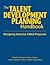 The Talent Development Planning Handbook: Designing Inclusive Gifted Programs