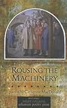 Rousing the Machinery: Poems