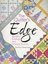 The Quilter's Edge: Borders, Bindings and Finishing Touches