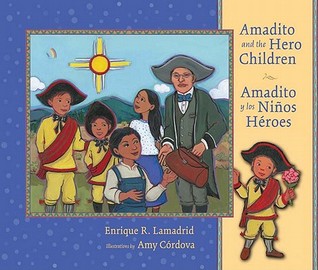 Amadito and the Hero Children: Amadito y los Ninos Heroes (Pasó Por Aquí Series on the Nuevomexicano Literary Heritage)