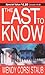 The Last To Know