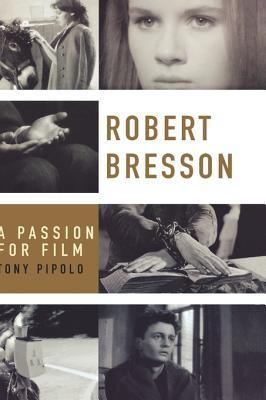 Robert Bresson: A Passion for Film (Paperback)