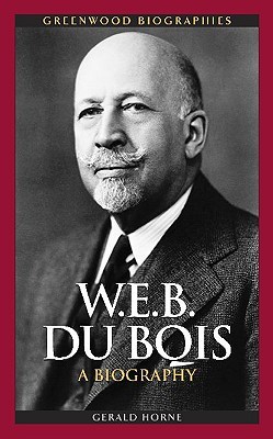 W.E.B. Du Bois: A Biography (Greenwood Biographies)