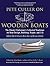 Pete Culler on Wooden Boats: The Master Craftsman's Collected Teachings on Boat Design, Building, Repair, and Use