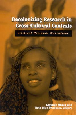 Decolonizing Research in Cross-Cultural Contexts: Critical Personal Narratives (Hardcover)