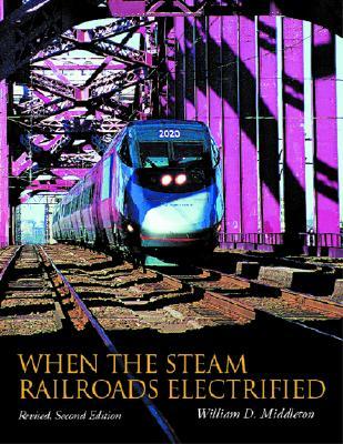 When the Steam Railroads Electrified (Hardcover)