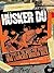 Hüsker Dü: The Story of the...