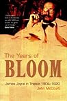 The Years of Bloom: James Joyce in Trieste, 1904-1920