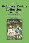 The Bobbsey Twins Collection, Volume 1: Merry Days Indoors and Out; in the Country; at the Seashore