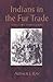 Indians in the Fur Trade by Arthur J. Ray