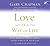 Love as a Way of Life: Seven Keys to Transforming Every Aspect of Your Life