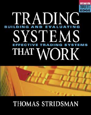 Trading Systems That Work: Building and Evaluating Effective Trading Systems (Hardcover)