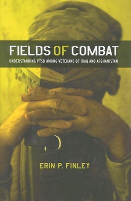 Fields of Combat: Understanding PTSD among Veterans of Iraq and Afghanistan (The Culture and Politics of Health Care Work)