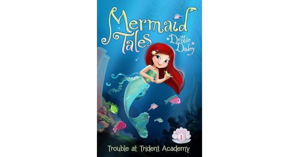 Trouble at Trident Academy (Mermaid Tales, 1) by Debbie Dadey