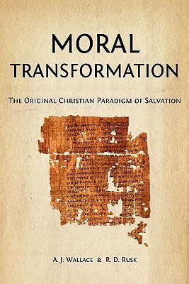 Moral Transformation: The Original Christian Paradigm of Salvation (Paperback)