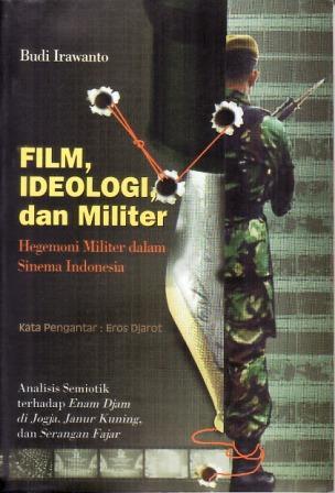 Film, Ideologi, dan Militer: Hegemoni Militer dalam Sinema Indonesia