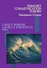 Feminist Communication Theory: Selections in Context Feminist Communication Theory: Selections in Context