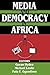 Media and Democracy in Africa