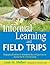 Informal Learning and Field Trips: Engaging Students in Standards-Based Experiences Across the K-5 Curriculum