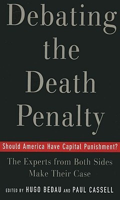 Debating the Death Penalty: Should America Have Capital Punishment? The Experts on Both Sides Make Their Case (Paperback)