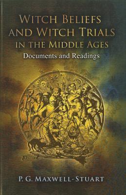 Witch Beliefs and Witch Trials in the Middle Ages: Documents and Readings (Paperback)