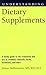 Understanding Dietary Supplements (Understanding Health & Sickness)