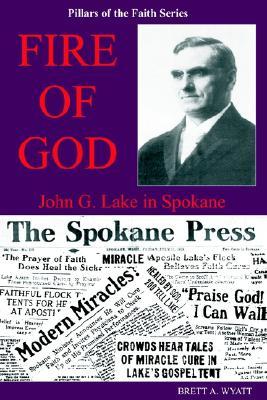 Fire of God: John G. Lake in Spokane (Paperback)
